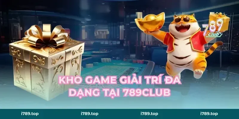 Kho Game Giải Trí Đa Dạng Tại 789Club