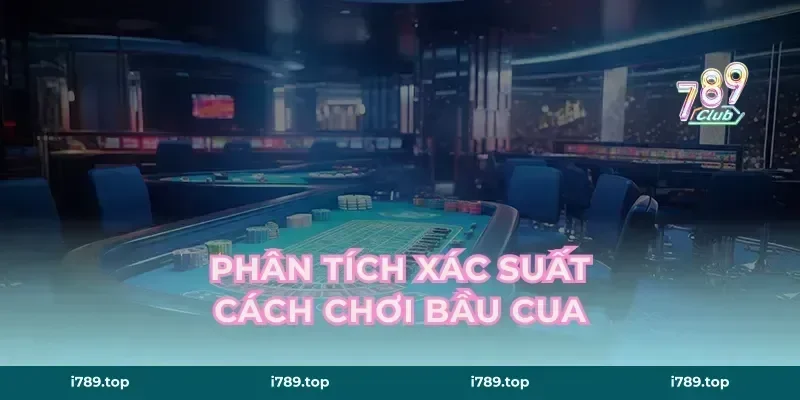 Phân tích xác suất cách chơi bầu cua