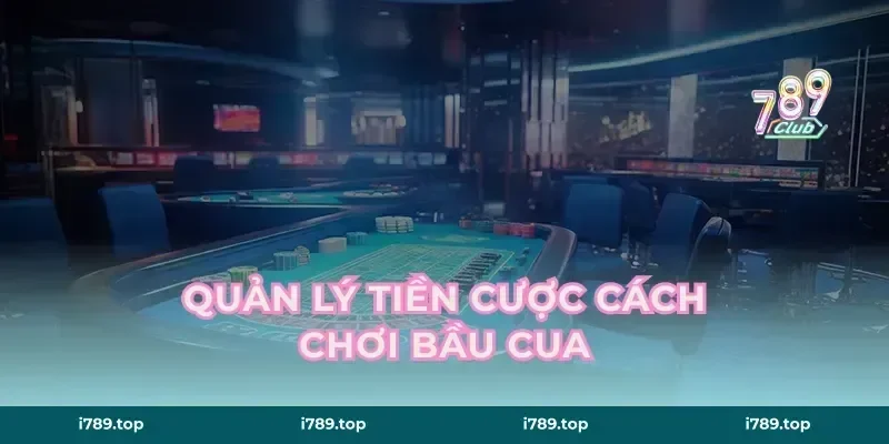 Quản lý tiền cược cách chơi bầu cua