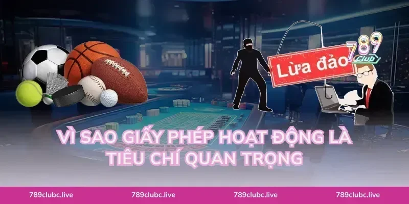 Vì sao Giấy phép hoạt động là tiêu chí quan trọng
