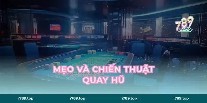 Mẹo và chiến thuật quay hũ